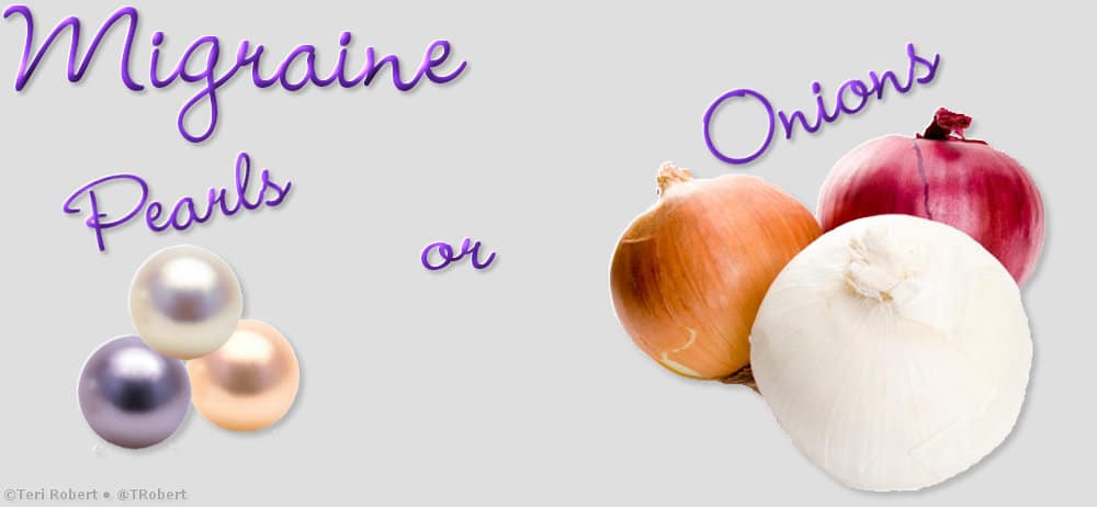 Migraine Pearls or Onions